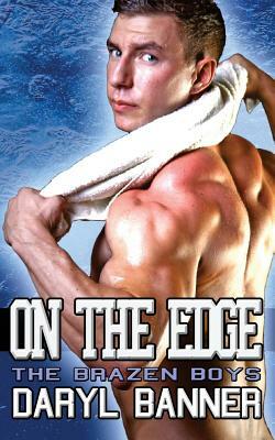 On The Edge (The Brazen Boys) by Daryl Banner