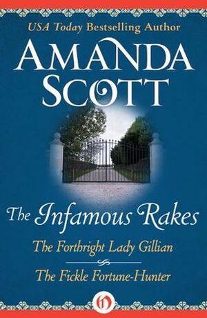 The Infamous Rakes: The Forthright Lady Gillian and The Fickle Fortune Hunter by Amanda Scott