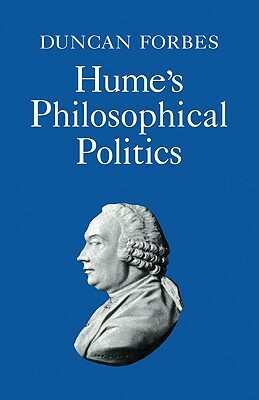 Hume's Philosophical Politics by Duncan Forbes