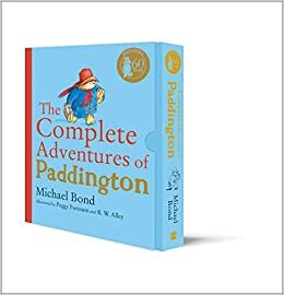 The Complete Adventures of Paddington: The 15 Complete and Unabridged Novels in One Volume by Michael Bond, Peggy Fortnum, R. W. Alley