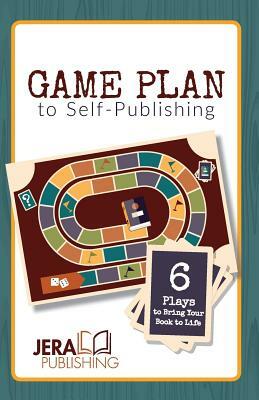 Game Plan to Self-Publishing: 6 Plays to Bring Your Book to Life by Stephanie Anderson, Kimberly Martin