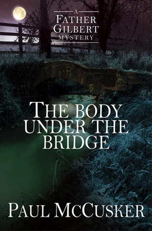 The Body Under the Bridge by Paul McCusker