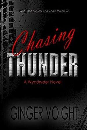 Chasing Thunder: A Wyndryder Novel by Ginger Voight