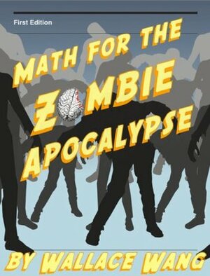 Math for the Zombie Apocalypse (For the Apocalypse) by Wallace Wang