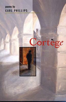 Cortège: Poems by Carl Phillips