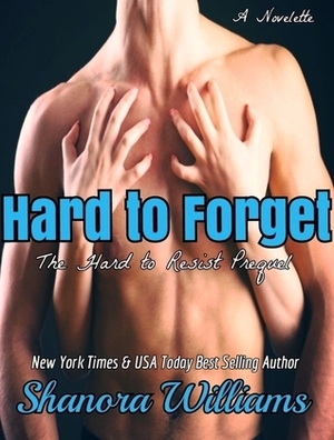 Hard to Forget by Shanora Williams
