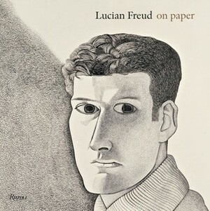 Lucian Freud On Paper by Lucian Freud, Sebastian Smee, Richard Calvocoressi