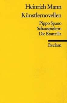 Künstlernovellen. Pippo Spano. Schauspielerin. Die Branzilla. by Heinrich Mann