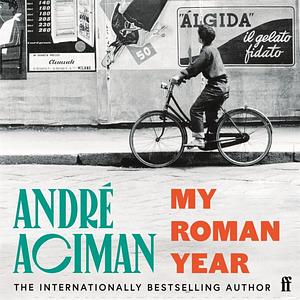 My Roman Year by André Aciman