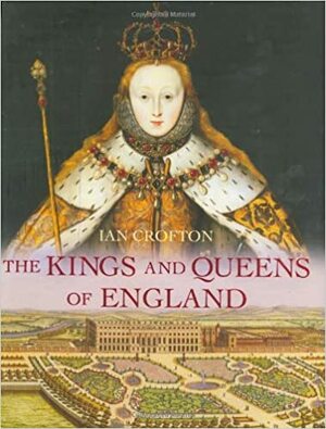 The Kings And Queens Of England by Ian Crofton