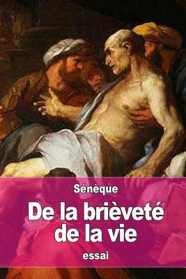 De la brièveté de la vie by Sénèque