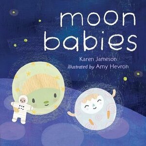 Moon Babies by Amy Hevron, Karen Jameson