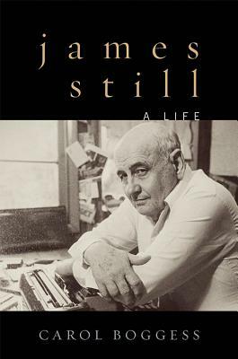 James Still: A Life by Carol Boggess