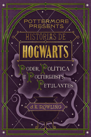 Histórias de Hogwarts: Poder, política e poltergeists petulantes by J.K. Rowling, Lia Wyler