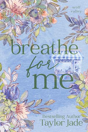 Breathe For Me by Taylor Jade