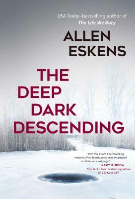 The Deep Dark Descending by Allen Eskens