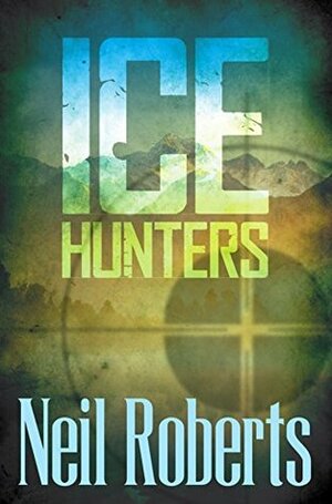 Ice Hunters by Neil Roberts