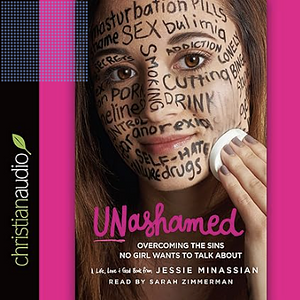 Unashamed: Overcoming the Sins No Girl Wants to Talk About by Jessie Minassian