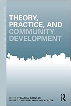 Theory, Practice, and Community Development by Mark Brennan, Theodore R. Alter, Jeffrey Birdger