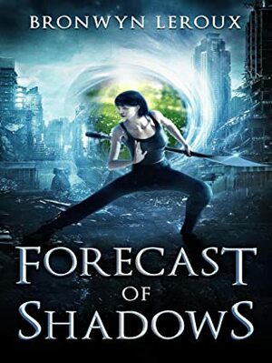 Forecast of Shadows by Bronwyn Leroux