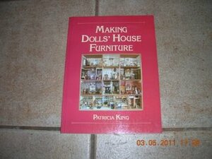 Making Dolls' House Furniture by Patricia King