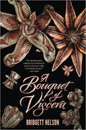 A Bouquet of Viscera by Bridgett Nelson, Ronald Kelly