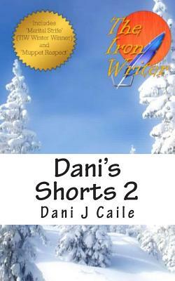 Dani's Shorts 2 by Dani J. Caile