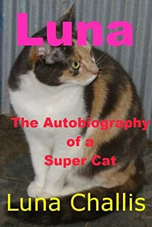 Luna the Autobiography of a Super Cat by Luna Challis, Steve Challis