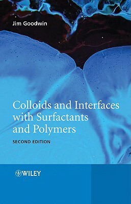 Colloids and Interfaces with Surfactants and Polymers by James Goodwin