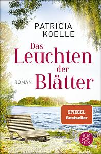 Das Leuchten der Blätter by Patricia Koelle