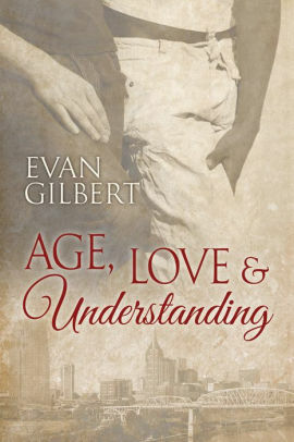 Age, Love, and Understanding by Evan Gilbert