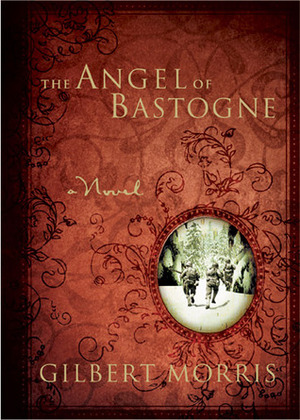 The Angel of Bastogne by Gilbert Morris