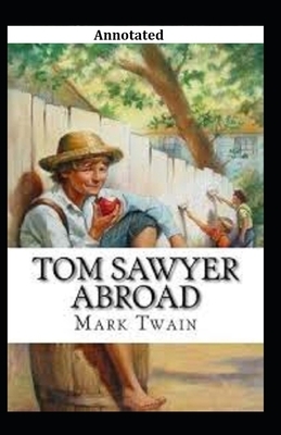 Tom Sawyer Abroad Annotated by Mark Twain