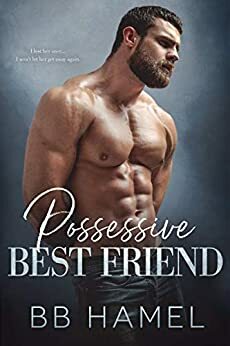 Possessive Best Friend by B.B. Hamel