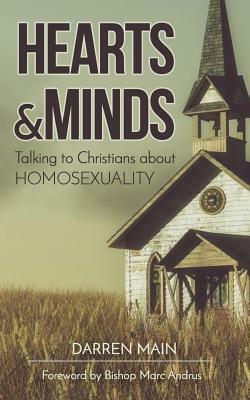 Hearts & Minds: Talking to Christians About Homosexuality by Darren Main