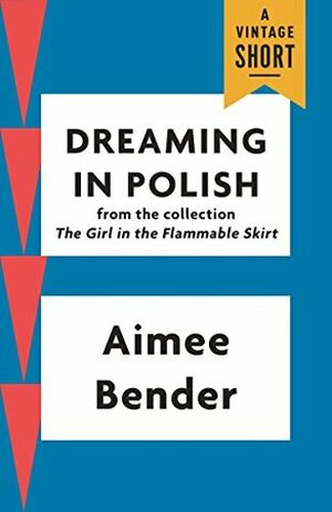 Dreaming in Polish (A Vintage Short) by Aimee Bender