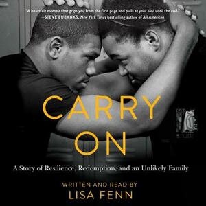 Carry on: A Story or Resilience, Redemption, and an Unlikely Family by 