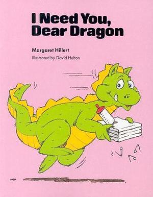 I Need You, Dear Dragon by Margaret Hillert