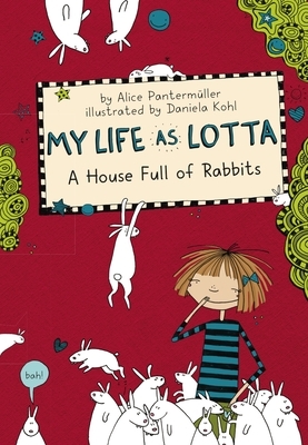 My Life as Lotta: A House Full of Rabbits by Alice Pantermüller