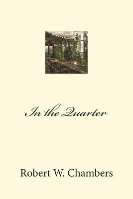 In the Quarter by Robert W. Chambers