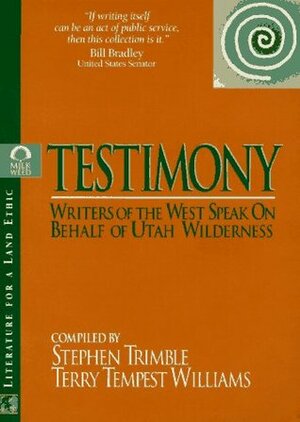 Testimony: Writers of the West Speak on Behalf of Utah Wilderness by Terry Tempest Williams