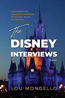 The Disney Interviews: Volume I by Lou Mongello