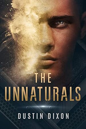 The Unnaturals by Dustin Dixon