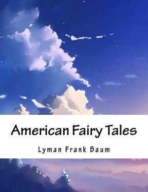 American Fairy Tales by L. Frank Baum