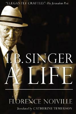 Isaac B. Singer: A Life by Florence Noiville