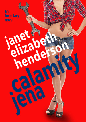 Calamity Jena by Janet Elizabeth Henderson