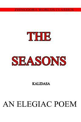 The Seasons by Kalidasa (Classical Sanskrit Writer)