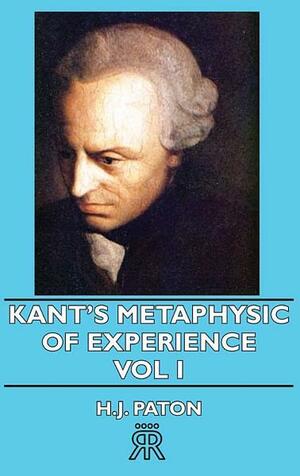 Kant's Metaphysic of Experience, Vol 1 by H.J. Paton
