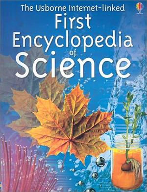The Usborne First Encyclopedia of Science by Rachel Firth