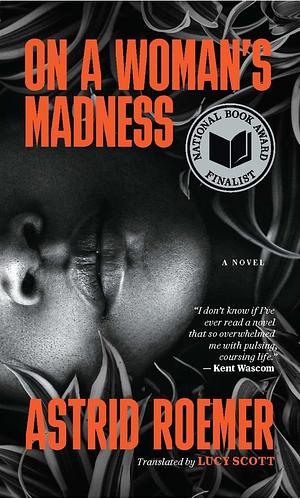 On a Woman's Madness by Astrid H. Roemer